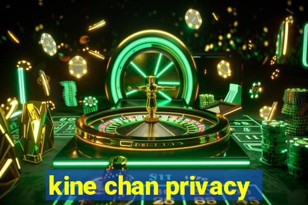 kine chan privacy